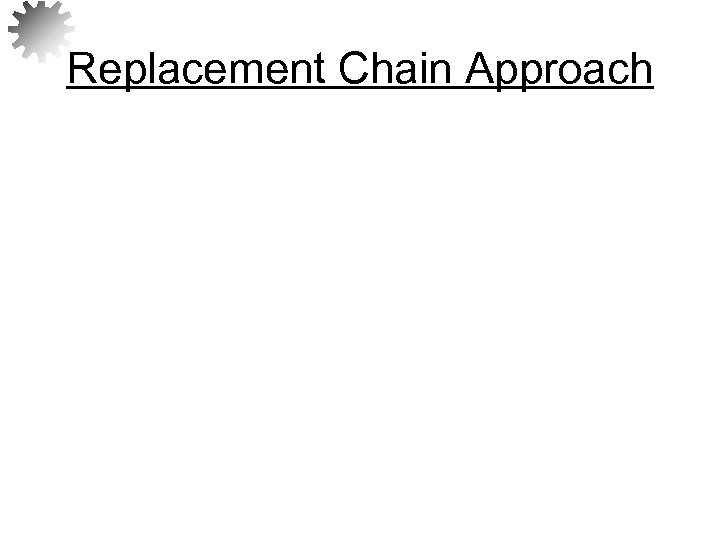 Replacement Chain Approach 