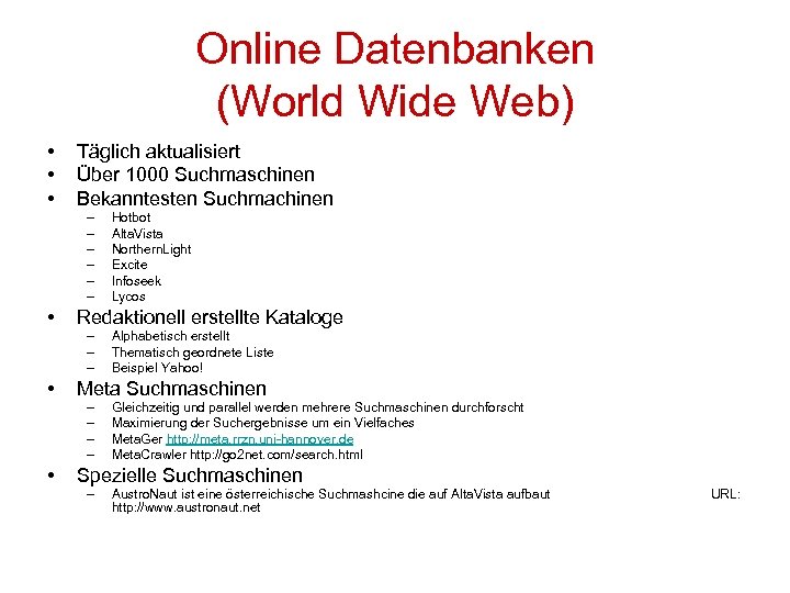 Online Datenbanken (World Wide Web) • • • Täglich aktualisiert Über 1000 Suchmaschinen Bekanntesten