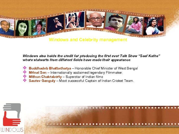 Windows and Celebrity management Windows also holds the credit for producing the first ever