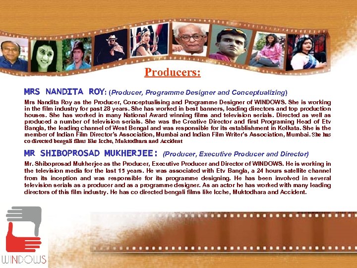 Producers: MRS NANDITA ROY: (Producer, Programme Designer and Conceptualizing) Mrs Nandita Roy as the