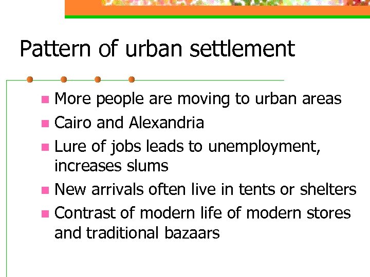 Pattern of urban settlement More people are moving to urban areas n Cairo and