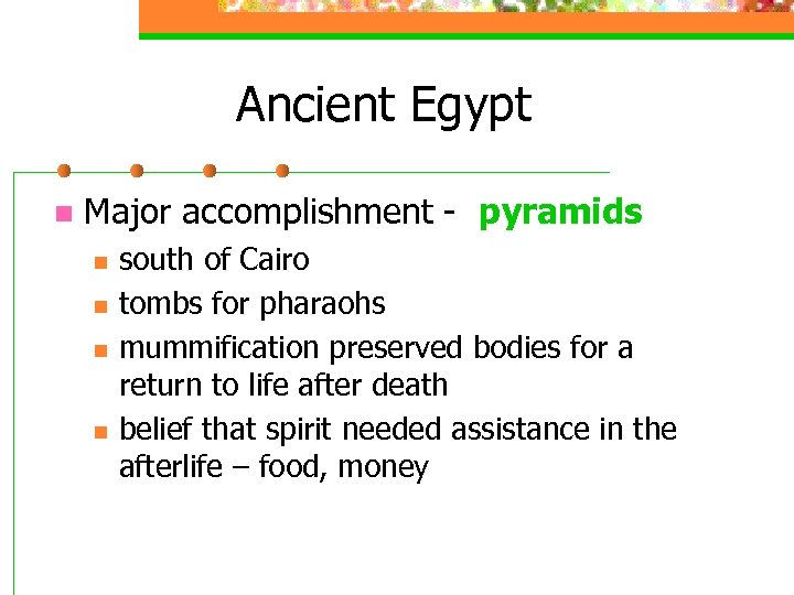 Ancient Egypt n Major accomplishment - pyramids n n south of Cairo tombs for