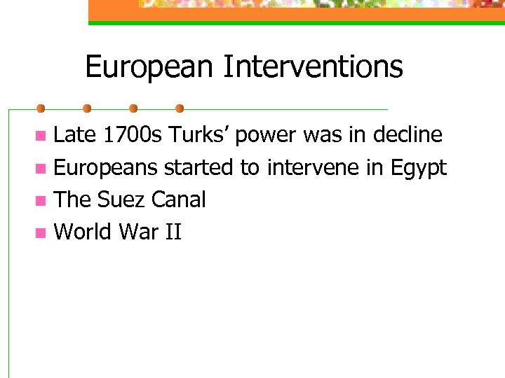 European Interventions Late 1700 s Turks’ power was in decline n Europeans started to