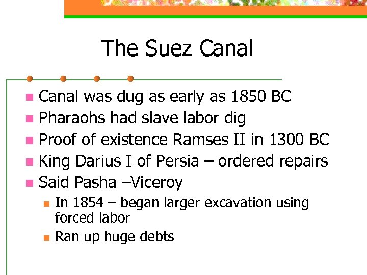 The Suez Canal was dug as early as 1850 BC n Pharaohs had slave