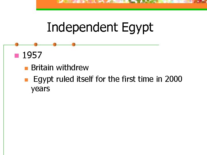 Independent Egypt n 1957 n n Britain withdrew Egypt ruled itself for the first