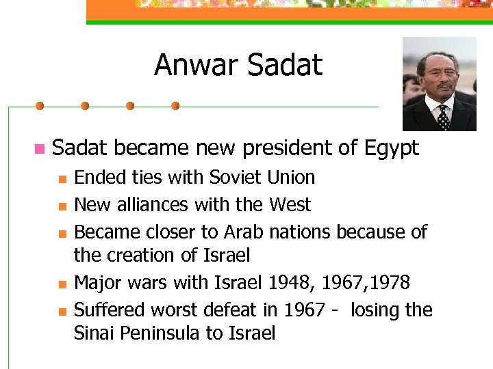 Anwar Sadat n Sadat became new president of Egypt n n n Ended ties