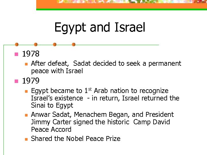 Egypt and Israel n 1978 n n After defeat, Sadat decided to seek a