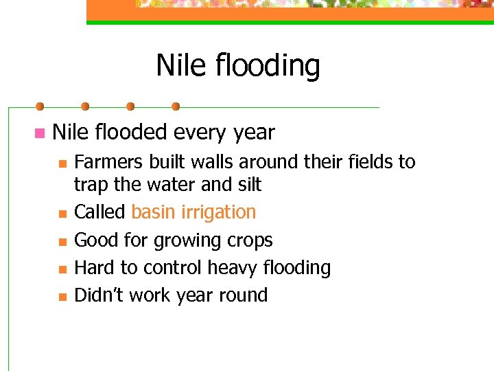 Nile flooding n Nile flooded every year n n n Farmers built walls around