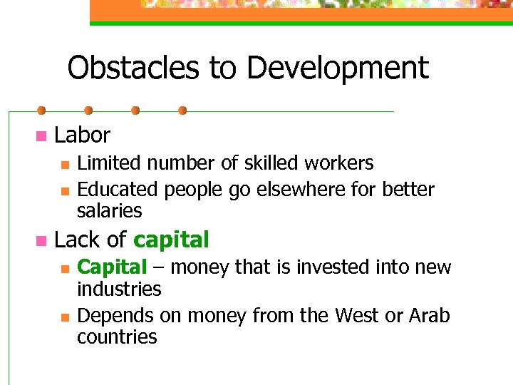 Obstacles to Development n Labor n n n Limited number of skilled workers Educated