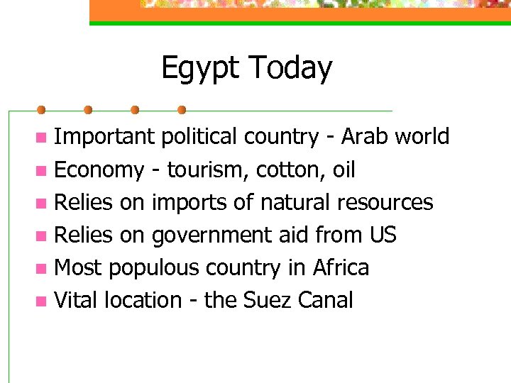 Egypt Today Important political country - Arab world n Economy - tourism, cotton, oil