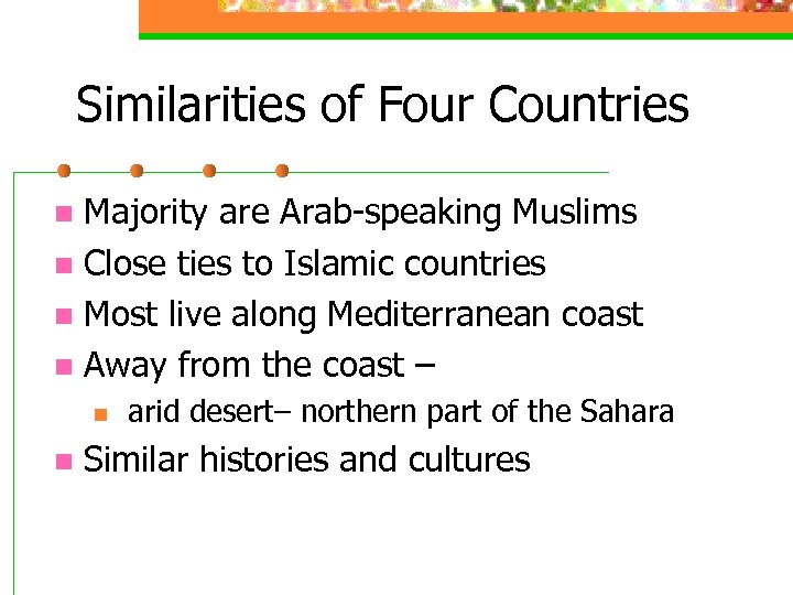 Similarities of Four Countries Majority are Arab-speaking Muslims n Close ties to Islamic countries