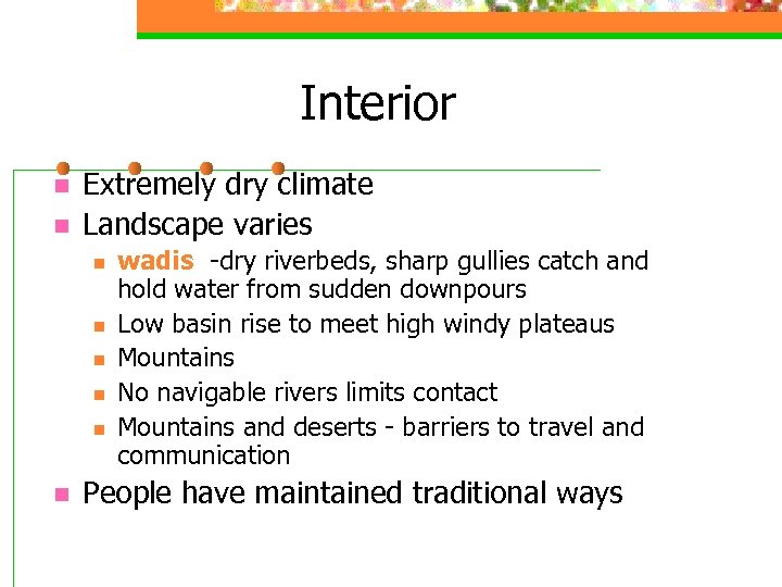 Interior n n Extremely dry climate Landscape varies n n n wadis -dry riverbeds,