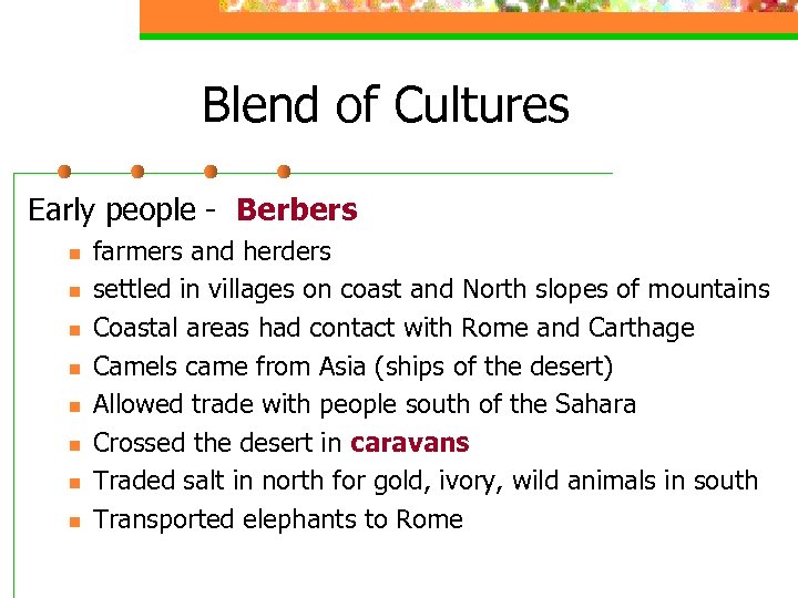 Blend of Cultures Early people - Berbers n n n n farmers and herders