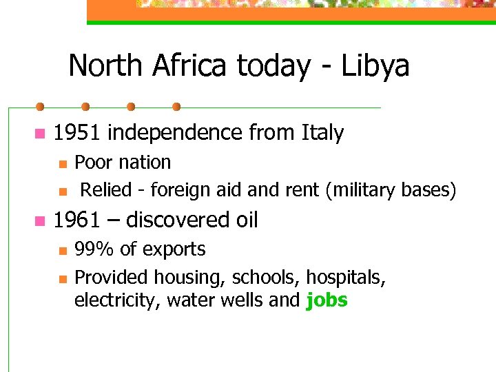 North Africa today - Libya n 1951 independence from Italy n n n Poor