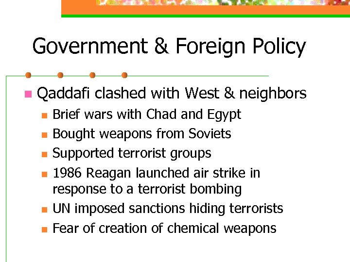 Government & Foreign Policy n Qaddafi clashed with West & neighbors n n n