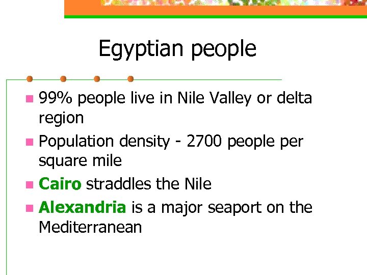 Egyptian people 99% people live in Nile Valley or delta region n Population density