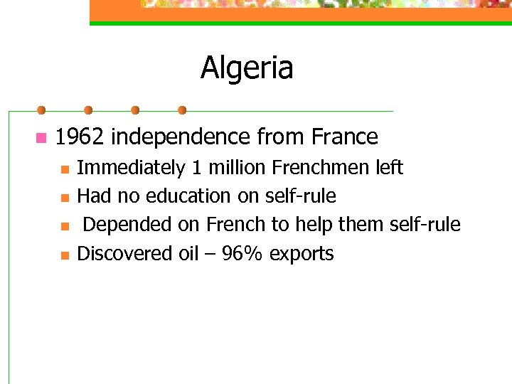 Algeria n 1962 independence from France n n Immediately 1 million Frenchmen left Had