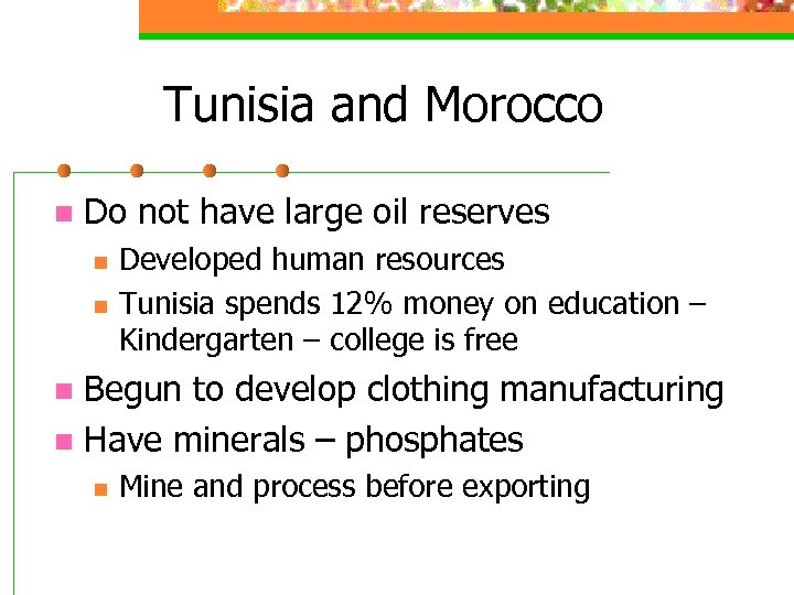 Tunisia and Morocco n Do not have large oil reserves n n Developed human