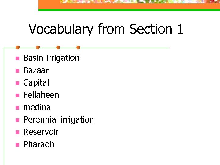 Vocabulary from Section 1 n n n n Basin irrigation Bazaar Capital Fellaheen medina