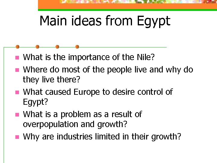 Main ideas from Egypt n n n What is the importance of the Nile?