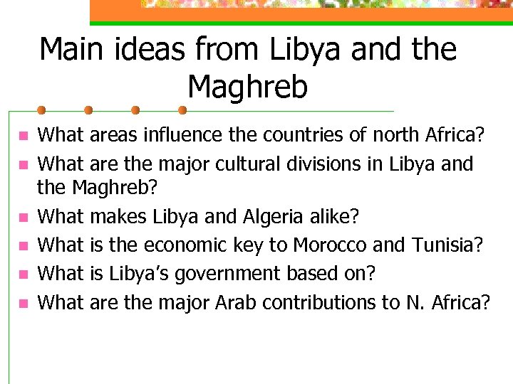 Main ideas from Libya and the Maghreb n n n What areas influence the