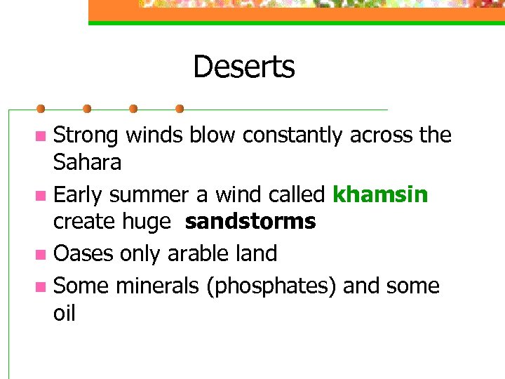 Deserts Strong winds blow constantly across the Sahara n Early summer a wind called