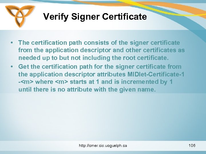 Verify Signer Certificate • The certification path consists of the signer certificate from the