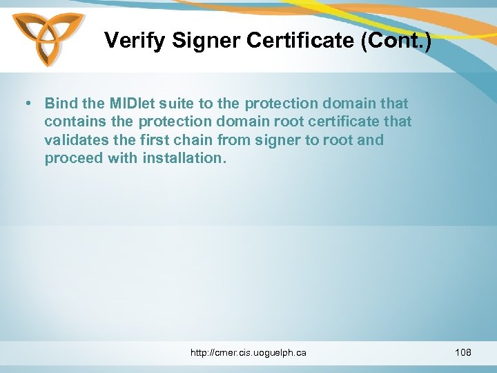 Verify Signer Certificate (Cont. ) • Bind the MIDlet suite to the protection domain