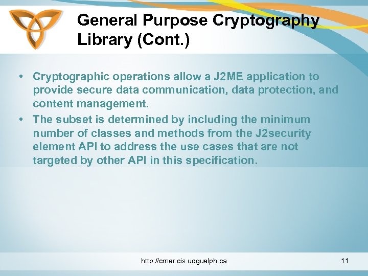 General Purpose Cryptography Library (Cont. ) • Cryptographic operations allow a J 2 ME