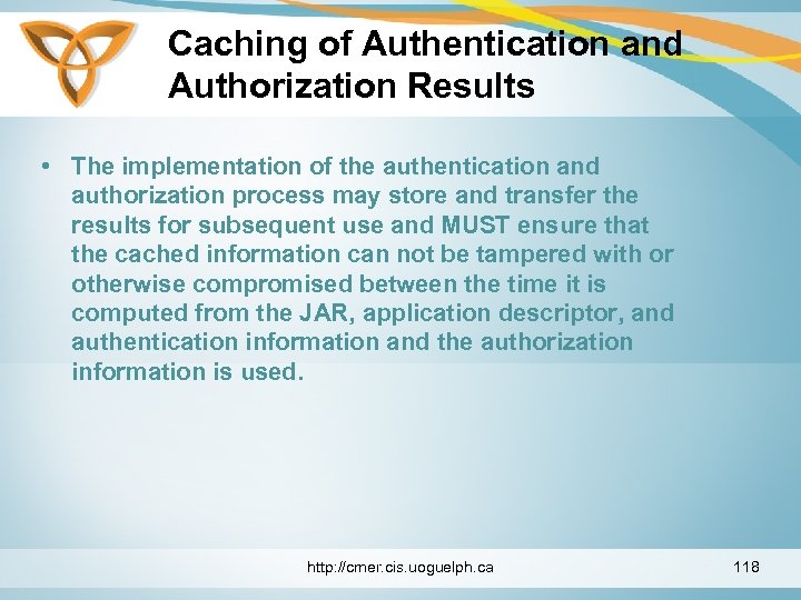 Caching of Authentication and Authorization Results • The implementation of the authentication and authorization