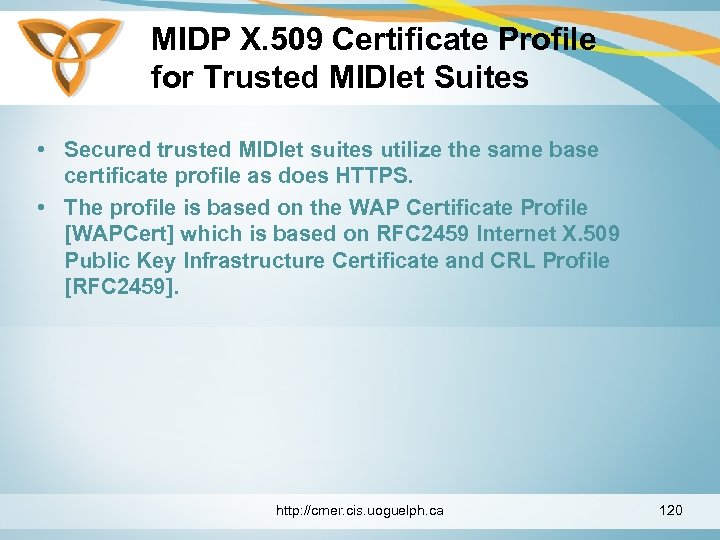 MIDP X. 509 Certificate Profile for Trusted MIDlet Suites • Secured trusted MIDlet suites