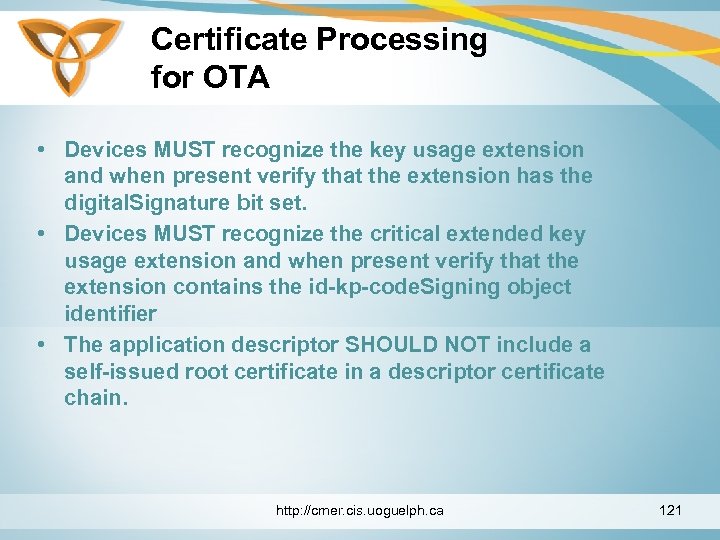 Certificate Processing for OTA • Devices MUST recognize the key usage extension and when