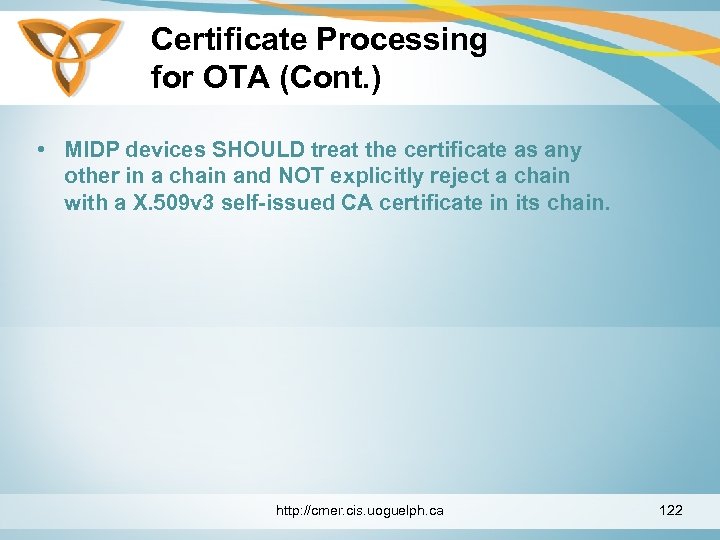 Certificate Processing for OTA (Cont. ) • MIDP devices SHOULD treat the certificate as