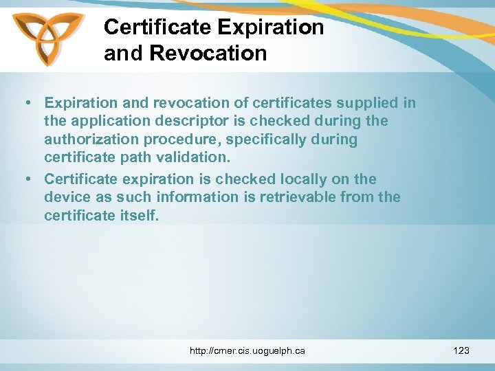 Certificate Expiration and Revocation • Expiration and revocation of certificates supplied in the application