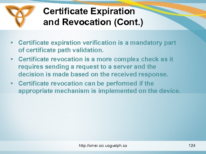 Certificate Expiration and Revocation (Cont. ) • Certificate expiration verification is a mandatory part