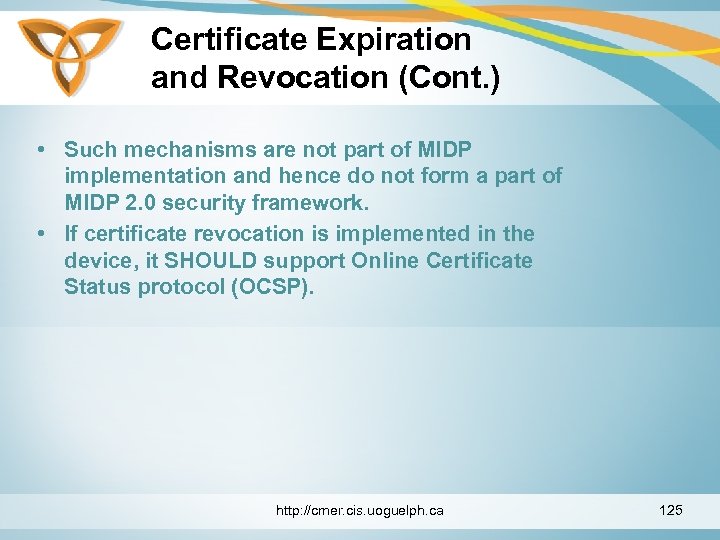 Certificate Expiration and Revocation (Cont. ) • Such mechanisms are not part of MIDP