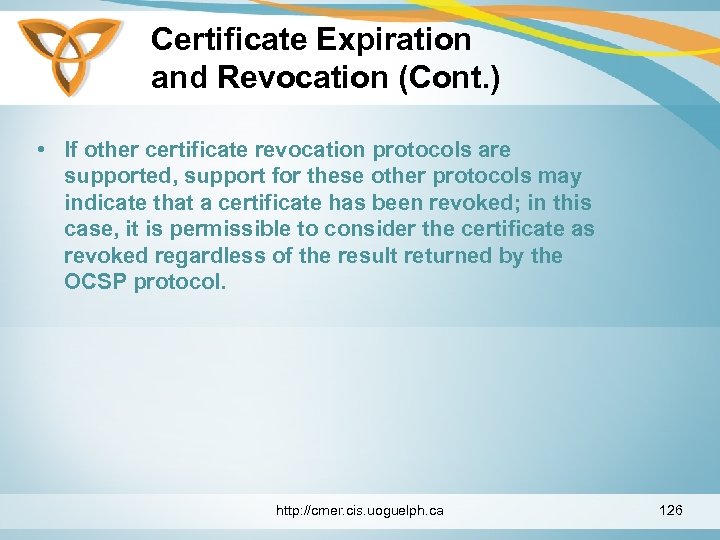 Certificate Expiration and Revocation (Cont. ) • If other certificate revocation protocols are supported,