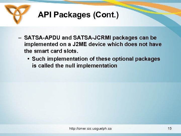 API Packages (Cont. ) – SATSA-APDU and SATSA-JCRMI packages can be implemented on a