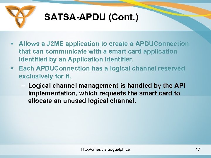 SATSA-APDU (Cont. ) • Allows a J 2 ME application to create a APDUConnection