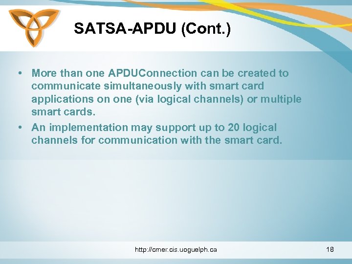 SATSA-APDU (Cont. ) • More than one APDUConnection can be created to communicate simultaneously