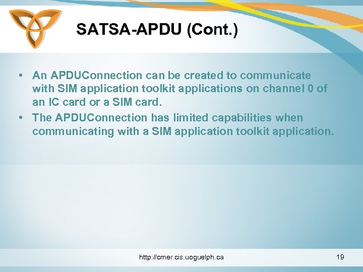 SATSA-APDU (Cont. ) • An APDUConnection can be created to communicate with SIM application