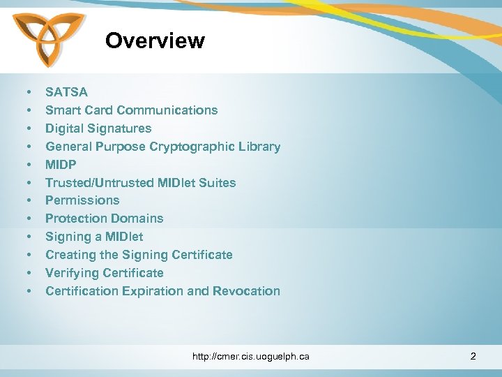 Overview • • • SATSA Smart Card Communications Digital Signatures General Purpose Cryptographic Library