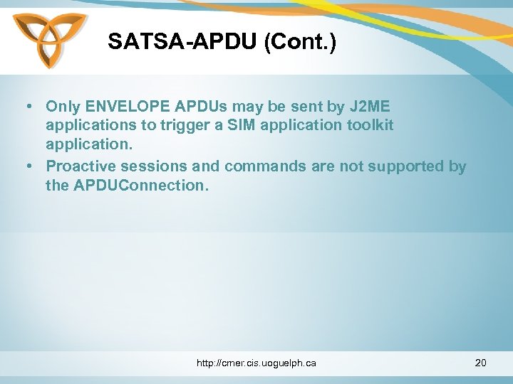 SATSA-APDU (Cont. ) • Only ENVELOPE APDUs may be sent by J 2 ME