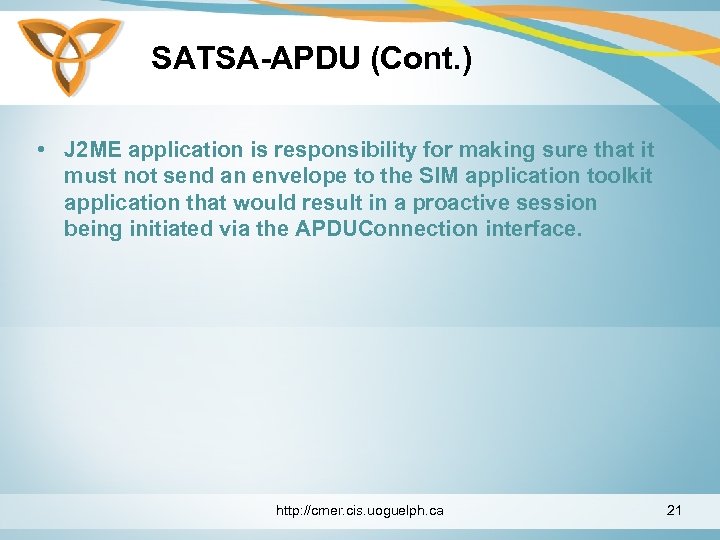 SATSA-APDU (Cont. ) • J 2 ME application is responsibility for making sure that