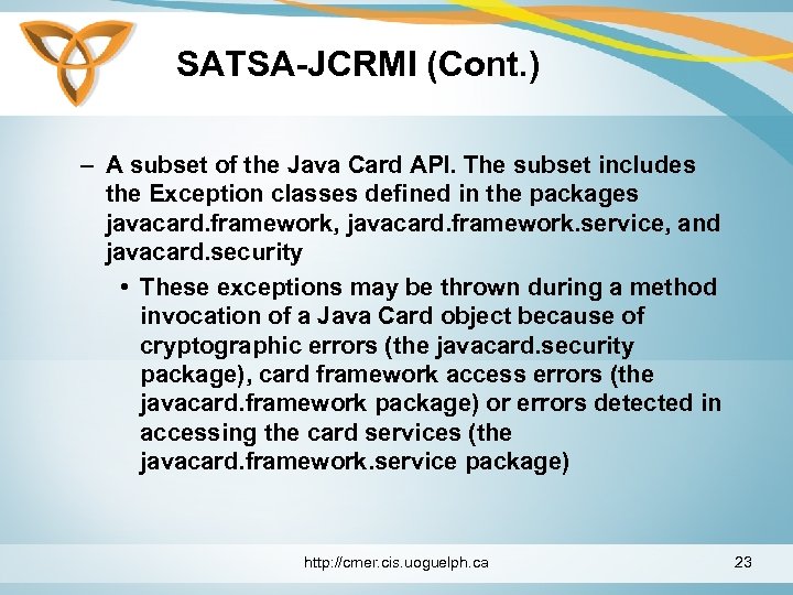 SATSA-JCRMI (Cont. ) – A subset of the Java Card API. The subset includes