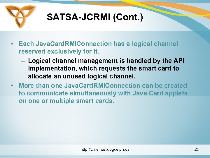 SATSA-JCRMI (Cont. ) • Each Java. Card. RMIConnection has a logical channel reserved exclusively