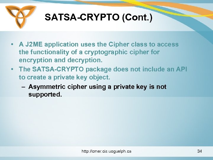 SATSA-CRYPTO (Cont. ) • A J 2 ME application uses the Cipher class to