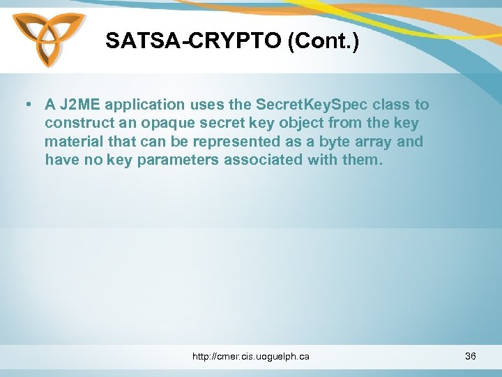 SATSA-CRYPTO (Cont. ) • A J 2 ME application uses the Secret. Key. Spec