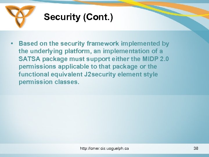 Security (Cont. ) • Based on the security framework implemented by the underlying platform,