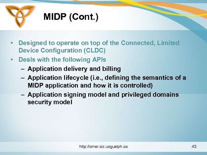 MIDP (Cont. ) • Designed to operate on top of the Connected, Limited Device